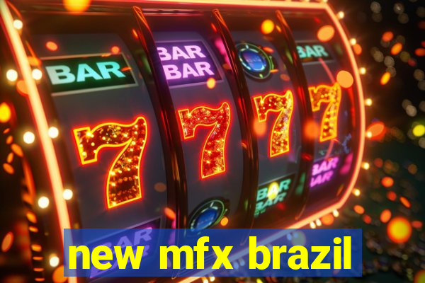 new mfx brazil